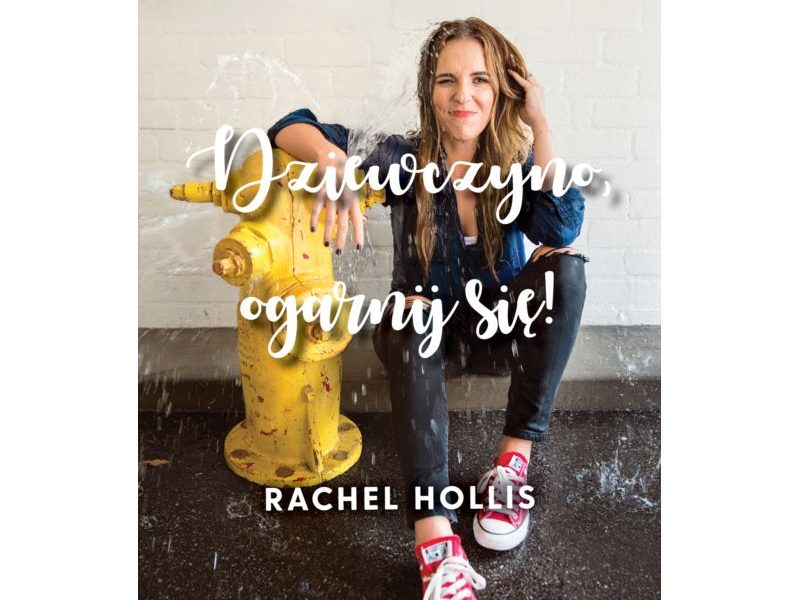 „Dziewczyno Ogarnij się” Rachel Hollis -patronat medialny